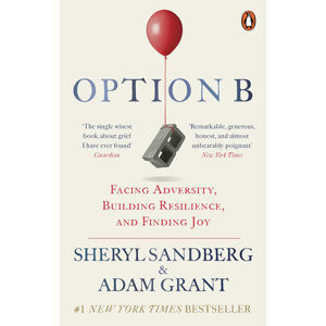 Option B : Facing Adversity, Building Resilience, and Finding Joy - Sandbergová Sheryl