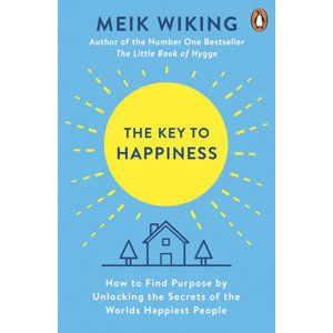 The Key to Happiness: How to Find Purpose by Unlocking the Secrets of the World´s Happiest People - Wiking Meik