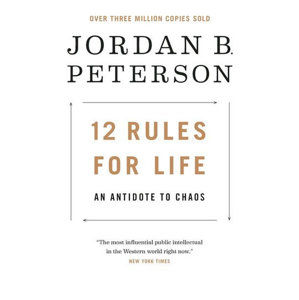 12 Rules for Life: An Antidote to Chaos - Peterson Jordan B.