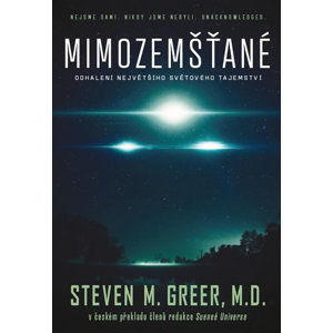 Mimozemšťané - Odhalení největšího světového tajemství - Greer M. Steven, MD