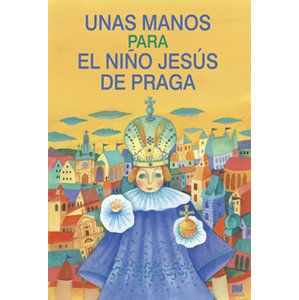 Unas manos para el nino Jesús de Praga: Ruce pro Pražské Jezulátko (španělsky) - Pecháčková Ivana