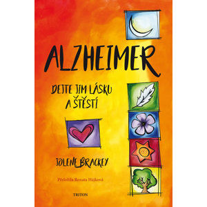 Alzheimer - Dejte jim lásku a štěstí - Brackey Jolene
