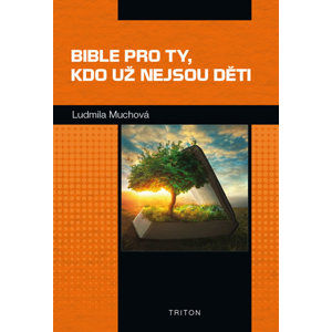 Bible pro ty, kdo už nejsou děti - Muchová Ludmila