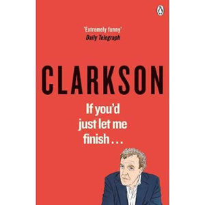 If You´d Just Let Me Finish - Clarkson Jeremy