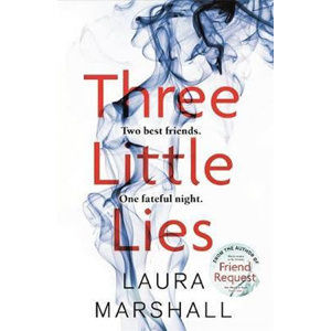 Three Little Lies : The compulsive new thriller from the author of FRIEND REQUEST - Marshall Laura