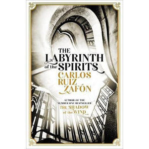 The Labyrinth of the Spirits : From the bestselling author of The Shadow of the Wind - Zafon Carlos Ruiz