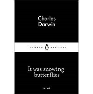 It Was Snowing Butterflies (Little Black Classics) - Darwin Charles