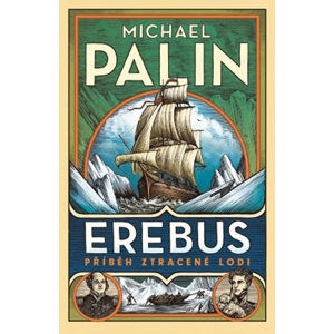 Erebus - Příběh ztracené lodi - Palin Michael