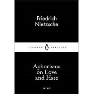 Aphorisms on Love and Hate (Little Black Classics) - Nietzsche Friedrich