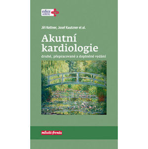 Akutní kardiologie (2., přepracované a doplněné vydání) - Kettner Jiří, Kautzner Josef,