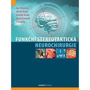 Funkční stereotaktická neurochirurgie - Chrastina Jan, Baláž Marek, Novák Zdeněk, Krahulík David,