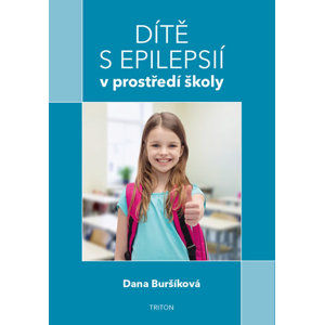 Dítě s epilepsií v prostředí školy - Buršíková Dana