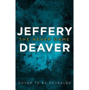 The Never Game : The Gripping New Thriller from the No.1 Bestselling Author - Deaver Jeffery