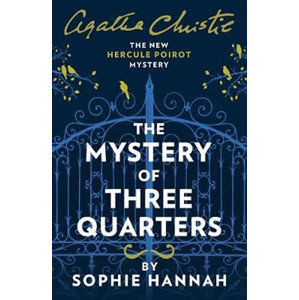 The Mystery of Three Quarters : The New Hercule Poirot Mystery - Hannah Sophie