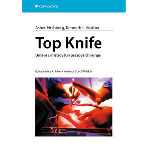Top Knife - Umění a mistrovství úrazové chirurgie - Hirshberg Asher, Mattox Kenneth L.,