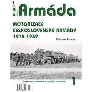Armáda 1 - Motorizace československé armády 1918-1939 - Francev Vladimír