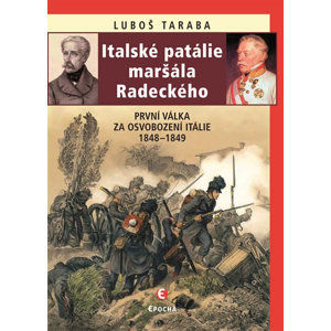 Italské patálie maršála Radeckého (První válka za osvobození Itálie 1848–1849) - Taraba Luboš