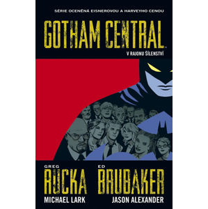 Gotham Central 3 - V rajonu šílenství - Brubaker Ed, Rucka Greg,