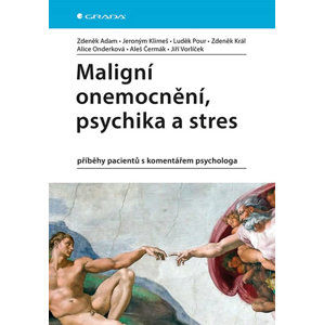 Maligní onemocnění, psychika a stres - příběhy pacientů s komentářem psychologa - Adam Zdeněk, Klimeš Jeroným,