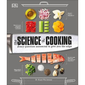 The Science of Cooking : Every Question Answered to Perfect your Cooking - Farrimond Stuart