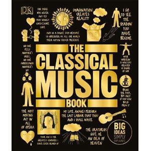 The Classical Music Book : Big Ideas Simply Explained - Derham Katie