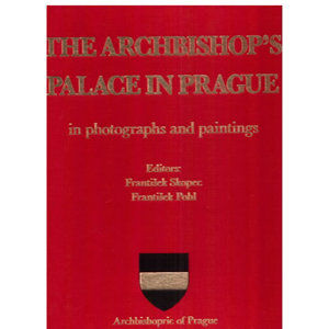The Archbishop´s palace in Prague in photographs and paintings - Pohl František, Skopec František