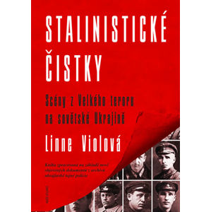 Stalinistické čistky - Scény z Velkého teroru na sovětské Ukrajině - Viola Lynne