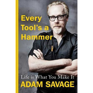 Every Tool´s A Hammer : Life Is What You Make It - Savage Adam