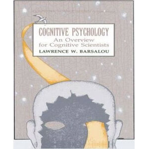 Cognitive Psychology : An Overview for Cognitive Scientists - Barsalou Lawrence W.