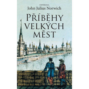 Příběhy velkých měst - Norwich John Julius