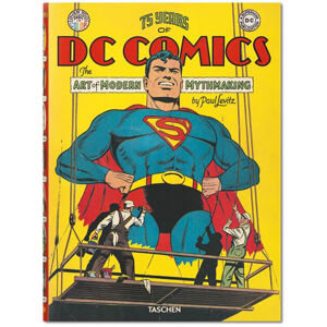 75 Years of DC Comics: The Art of Modern Mythmaking - Levitz Paul