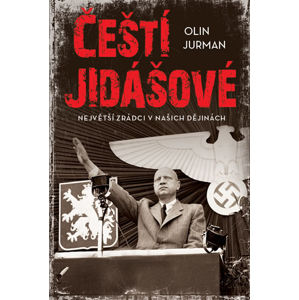 Čeští jidášové - Největší zrádci v našich dějinách - Jurman Olin