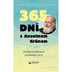 365 dní s Anselmem Grünem - Duchovní lékárna pouštních otců - Grün Anselm