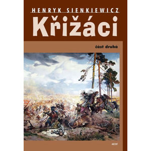Křižáci 2. část - Sienkiewicz Henryk