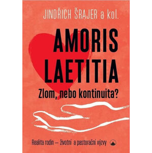 Amoris laetitia - Zlom, nebo kontinuita? - Šrajer Jindřich