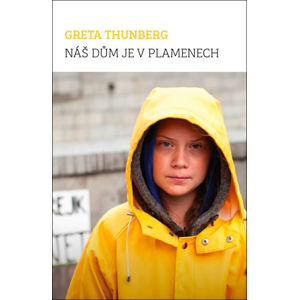 Náš dům je v plamenech - Thunberg Greta