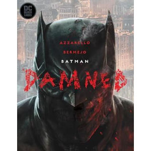 Batman: Damned - Azzarello Brian, Bermejo Lee