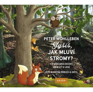 Slyšíš, jak mluví stromy - Co všechno můžeš objevit v lese - CDmp3 (Čte Martin Preiss a děti) - Wohlleben Peter