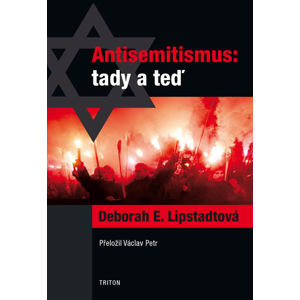 Antisemitismus: tady a teď - Lipstadt Deborah E.