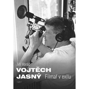 Vojtěch Jasný - Filmový básník v exilu - Voráč Jiří