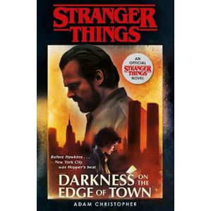 Stranger Things: Darkness on the Edge of Town : The Second Official Novel - Christopher Adam