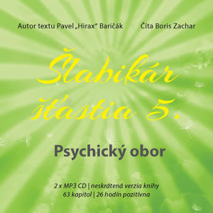 Šlabikár šťastia 5 - Psychický obor - 2 CDmp3 (Číta Boris Zachar) - Baričák Pavel "Hirax"
