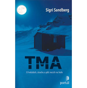 Tma - O hvězdách, strachu a pěti nocích na hoře - Sandberg Sigri