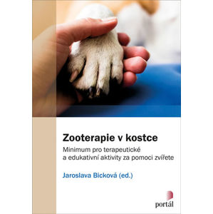 Zooterapie v kostce - Minimum pro terapeutické a edukativní aktivity za pomoci zvířete - Bicková Jaroslava
