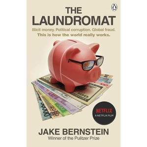 The Laundromat: Inside the Panama Papers Investigation of Illicit Money Networks and the Global Elit - Bernstein Jake