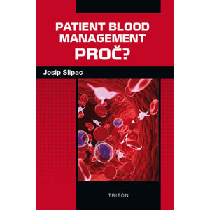 Patient blood management - PROČ? - Slipac Josip