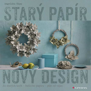Starý papír - Nový design - Kipp Angelika