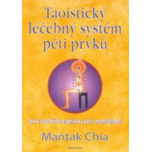 Taoistický léčebný systém pěti prvků - Chia Mantak