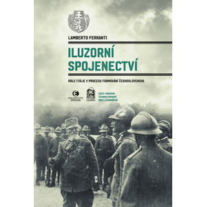 Iluzorní spojenectví - Role Itálie v procesu formování Československa - Ferranti Lamberto