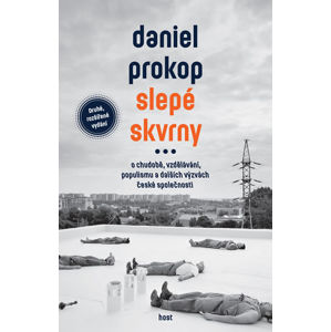 Slepé skvrny - O chudobě, vzdělávání, populismu a dalších výzvách české společnosti - Prokop Daniel